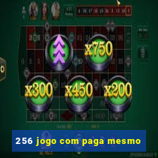 256 jogo com paga mesmo